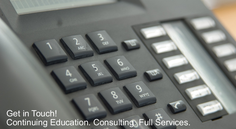 Get in touch! Continuing Education. Consulting. Full Services. Get in touch! Continuing Education. Consulting. Full Services.